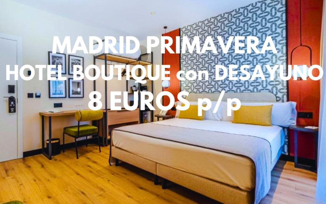MADRID Primavera: Hotel Boutique con desayuno por SÓLO 19 Euros p/p