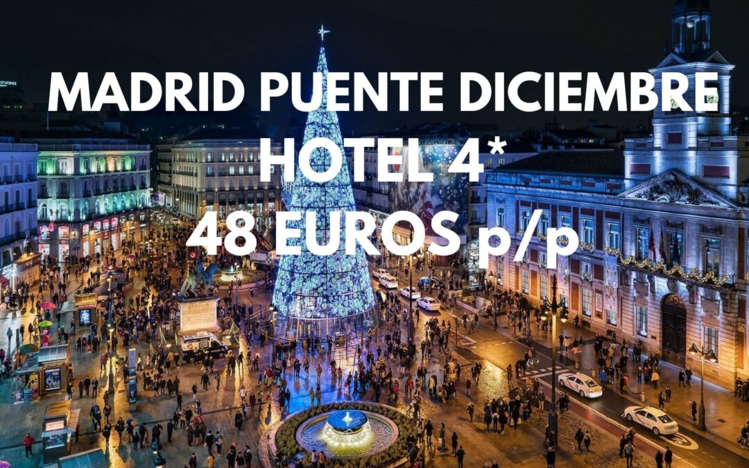 MADRID PUENTE DICIEMBRE: Hotel 4* por sólo 48 Euros p/p