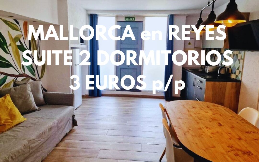 MALLORCA en Reyes: SUITE 2 dormitorios hasta seis pax SÓLO 3 Euros p/p