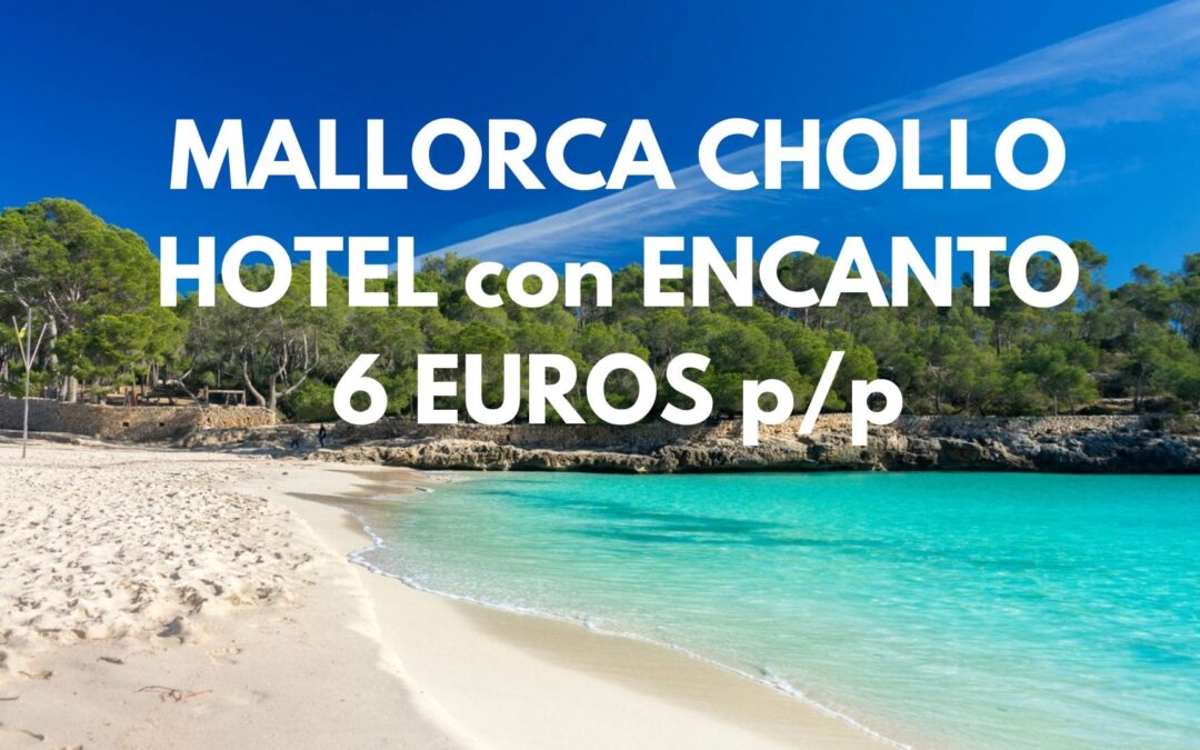 MALLORCA CHOLLAZO: Hotel con encanto por SÓLO 6 Euros p/p