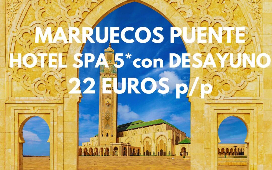 MARRUECOS DE LUJO ÚLTIMA HORA: Hotel Spa 5* con desayuno en Casablanca Puente Diciembre por sólo 22 Euros p/p