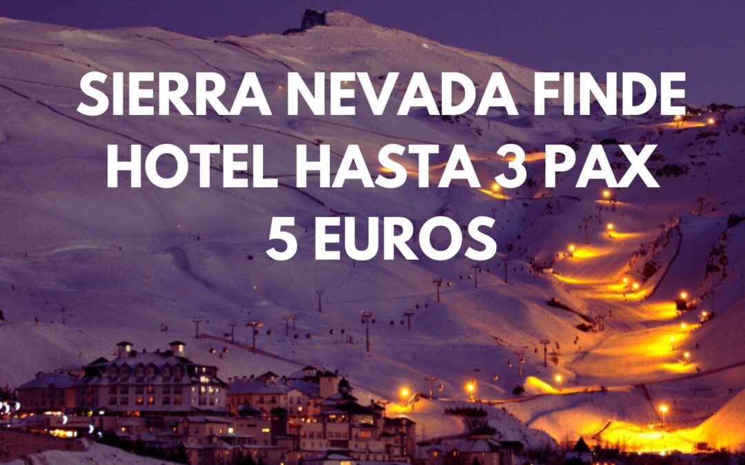 SIERRA NEVADA: Hotel en FIN DE SEMANA hasta tres pax por sólo 5 Euros