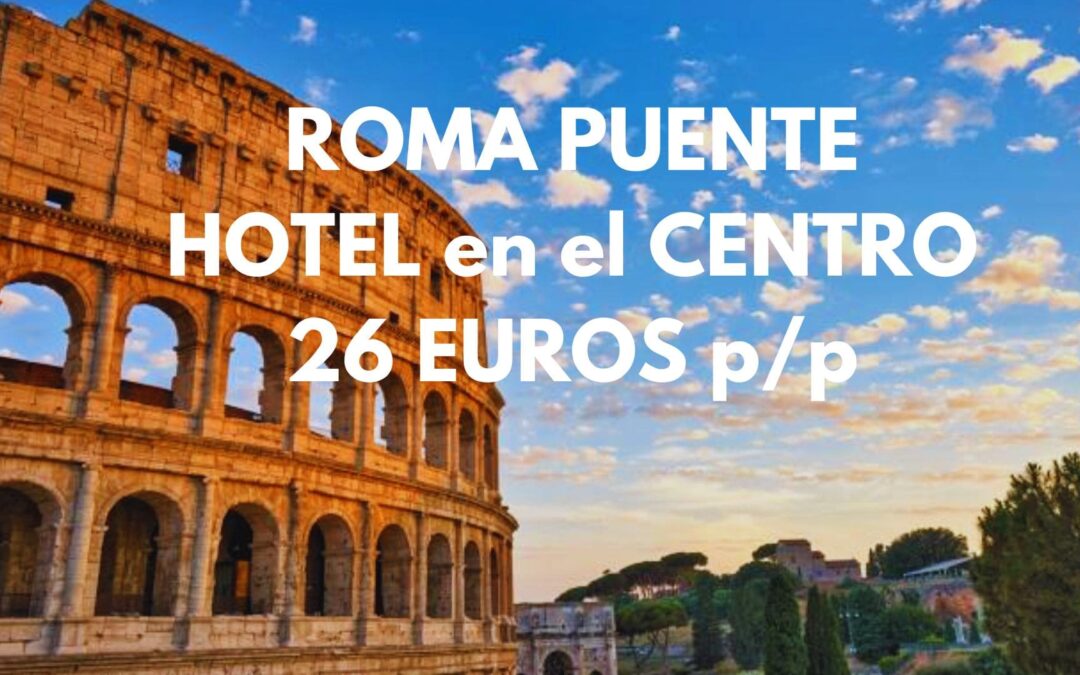 ROMA ÚLTIMA HORA PUENTE: Hotel en pleno centro hasta tres pax SÓLO 26 Euros p/p