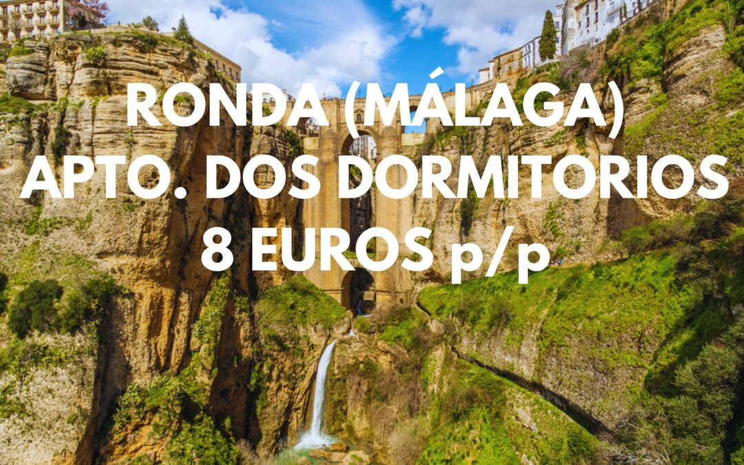 RONDA (MÁLAGA) Primavera: Apartamento dos dormitorios por SÓLO 8 Euros p/p