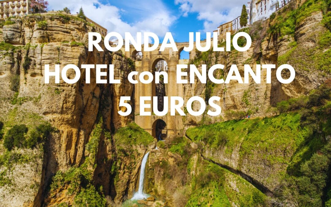RONDA (MÁLAGA) VERANO: Hotel con encanto por SÓLO 5 Euros p/p