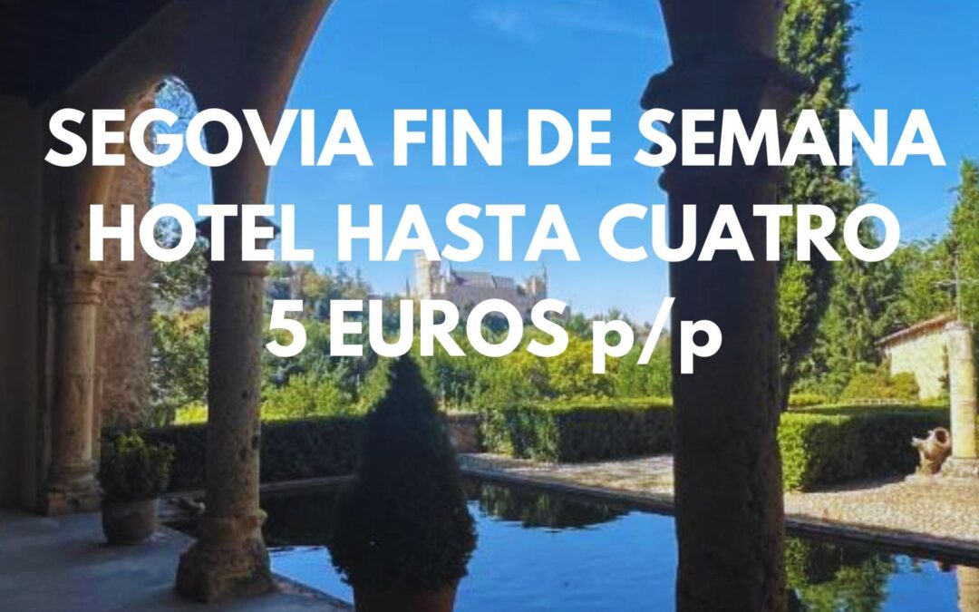 SEGOVIA FIN DE SEMANA: Hotel habitación hasta cuatro pax SÓLO 5 Euros p/p