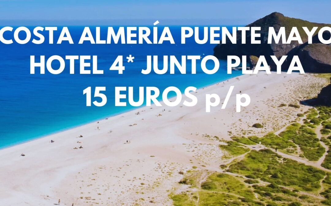 COSTA ALMERÍA PUENTE MAYO: Hotel 4* hasta cuatro pax SÓLO 15 Euros p/p