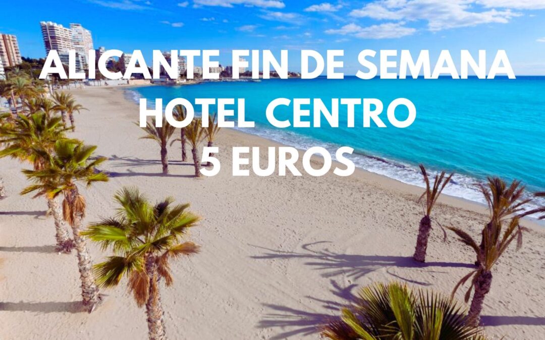 ALICANTE FIN DE SEMANA: Hotel en el centro para dos por SÓLO 5 Euros