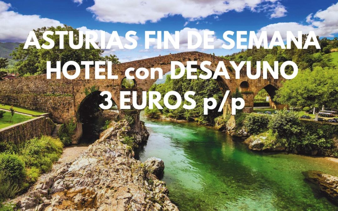 ASTURIAS FIN DE SEMANA VERANO: Hotel con desayuno por SÓLO 3 Euros p/p