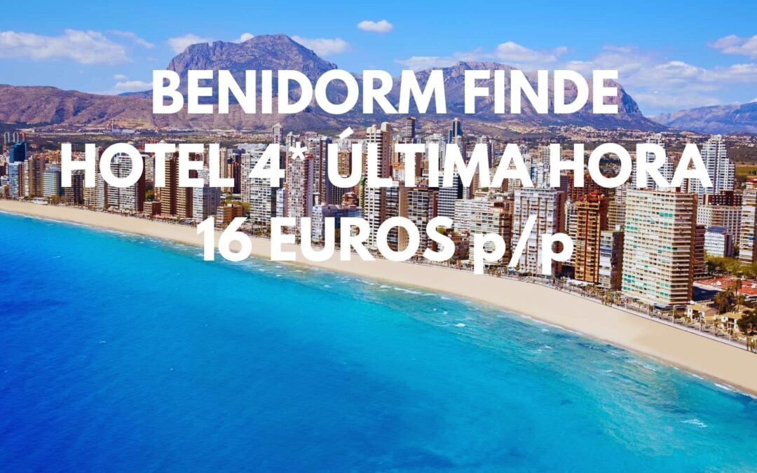 BENIDORM FIN DE SEMANA ÚLTIMA HORA: Hotel 4* por sólo 16 Euros p/p