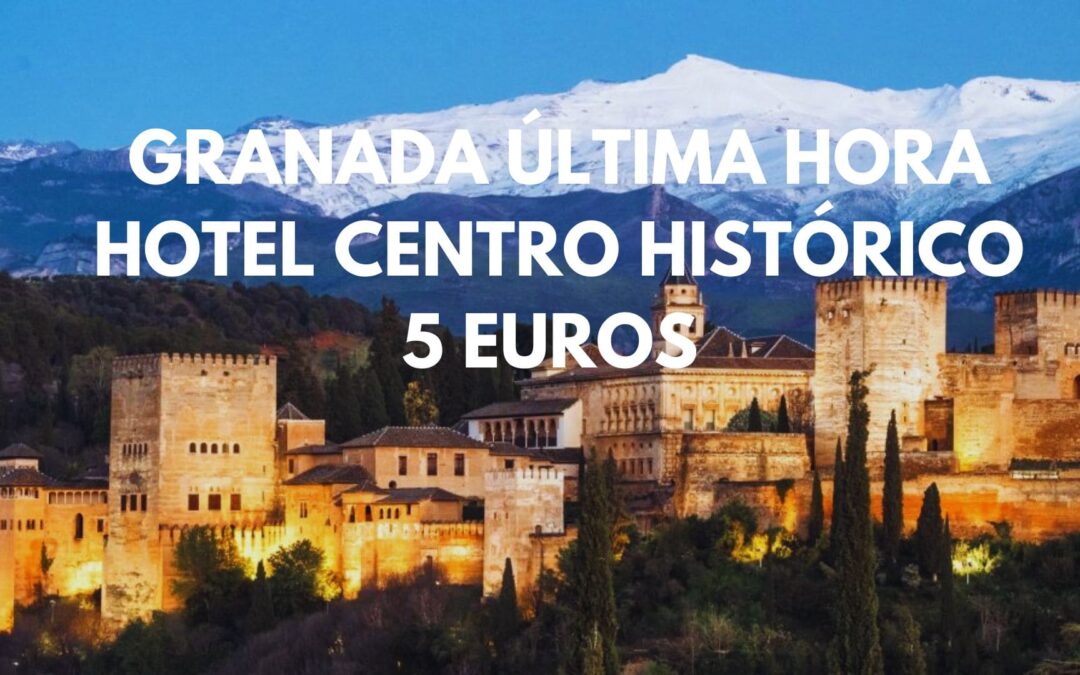 GRANADA ÚLTIMA HORA: Hotel para dos en el centro por SÓLO 5 Euros