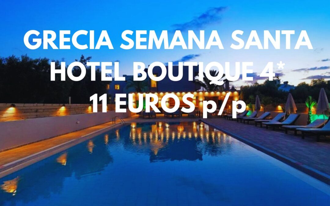 GRECIA Semana Santa y Puente Mayo: Hotel Boutique 4* junto a la playa SÓLO 11 Euros p/p