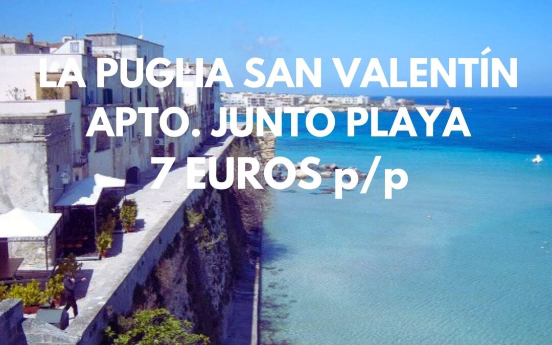 LA PUGLIA FIN DE SEMANA SAN VALENTÍN: Apartamento cerca de la playa por SÓLO 7 Euros p/p