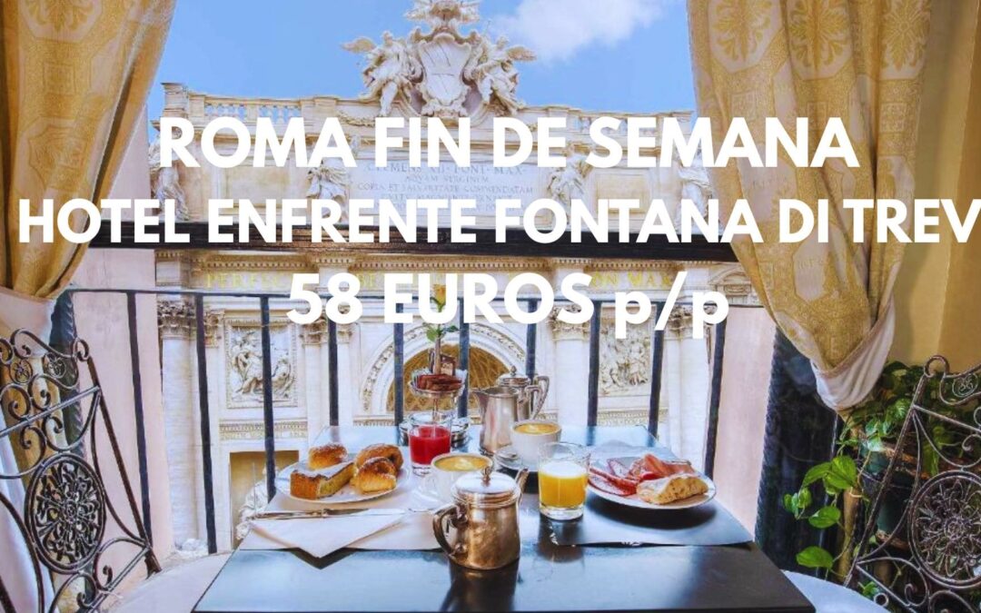 ROMA FIN DE SEMANA Y PUENTE: Hotel con vistas a la Fontana Di Trevi con desayuno SÓLO 58 Euros p/p