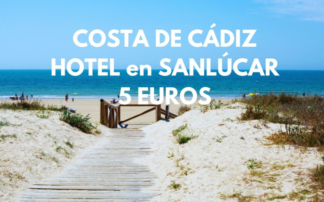 COSTA DE CÁDIZ: Hotel en Sanlúcar de Barrameda por SÓLO 4 Euros p/p