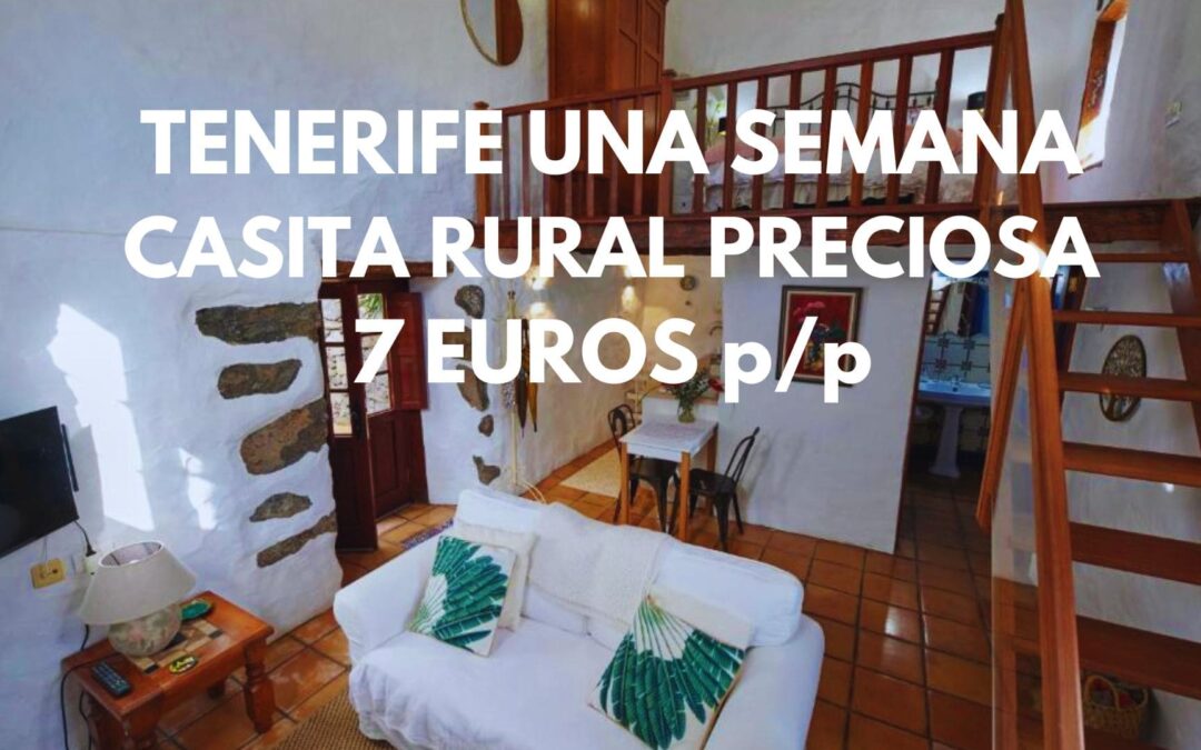 TENERIFE una semana: Casita rural preciosa por SÓLO 7 Euros p/p