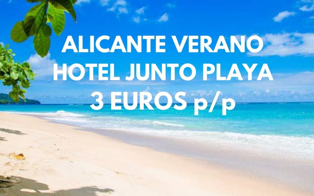 ALICANTE VERANO: Hotel cerca de la playa por SÓLO 3 Euros p/p