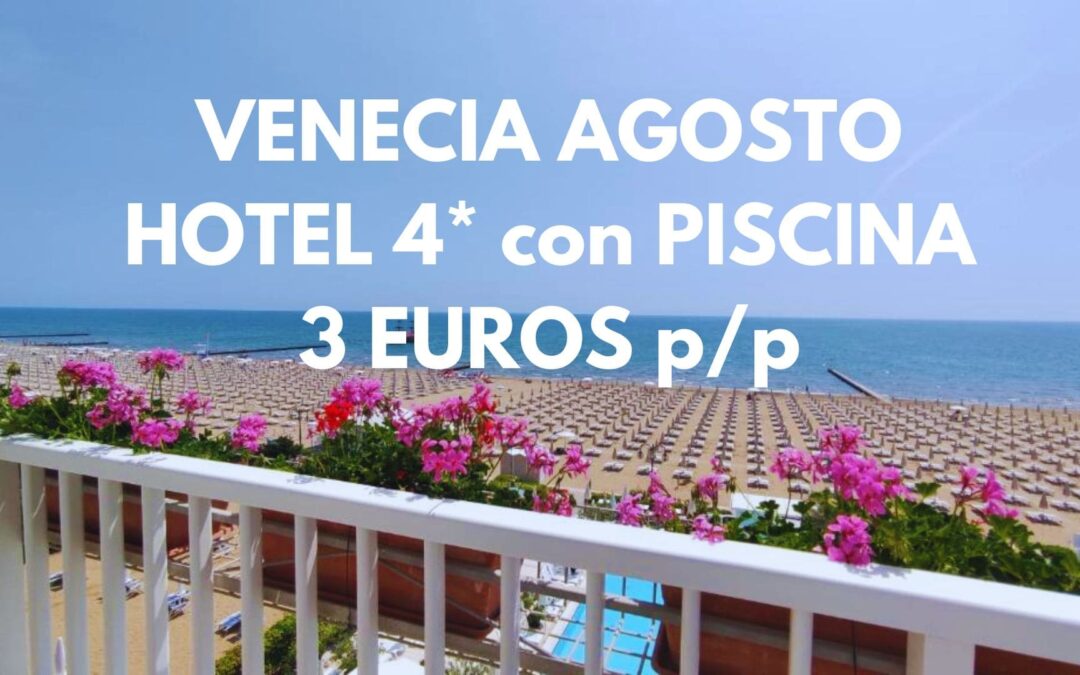 VENECIA AGOSTO: Hotel 4* frente al mar y con piscina SÓLO 3 Euros p/p