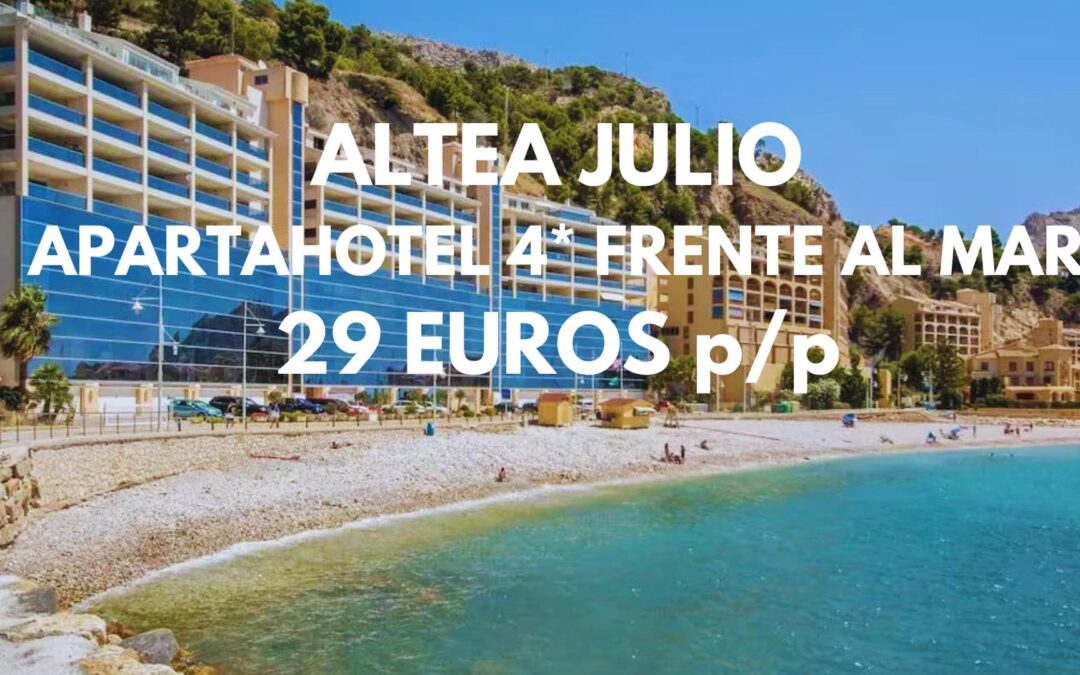 ALTEA JULIO: Apartahotel 4* primera línea playa hasta cuatro pax SÓLO 29 Euros p/p
