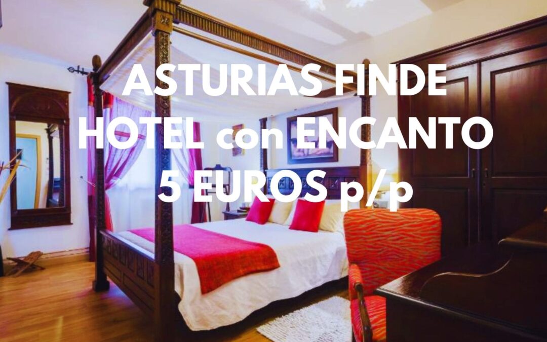 ASTURIAS FIN DE SEMANA: Hotel con encanto por SÓLO 5 Euros p/p