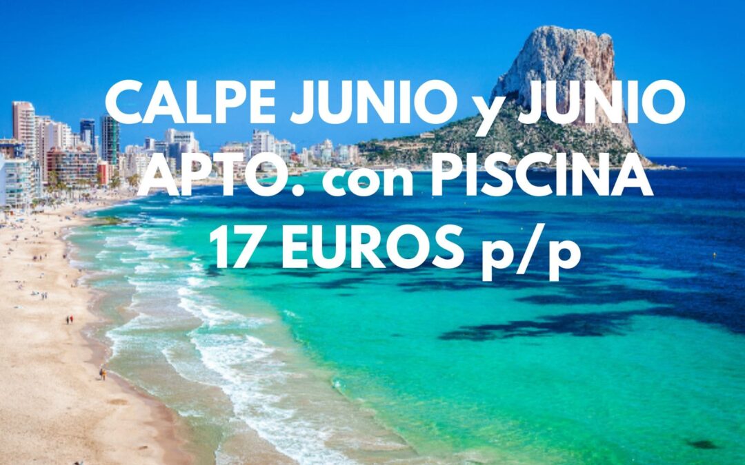 CALPE (COSTA BLANCA) JUNIO y JULIO: Apartamento con piscina hasta cuatro pax SÓLO 17 Euros p/p