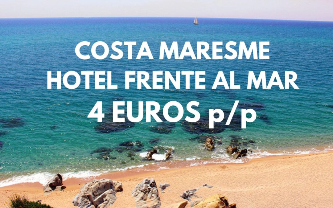 COSTA MARESME: Hotel frente a la playa SÓLO 4 Euros p/p