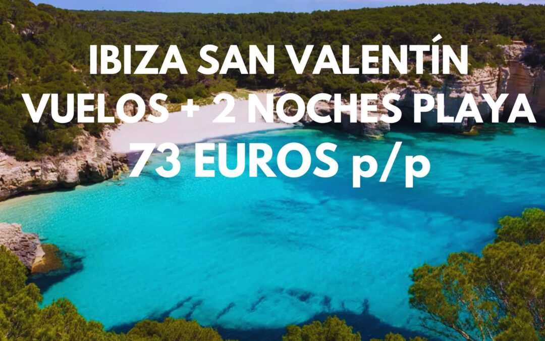 IBIZA FIN DE SEMANA San Valentín: Vuelos directos + 2 noches junto a la playa por SÓLO 73 Euros p/p