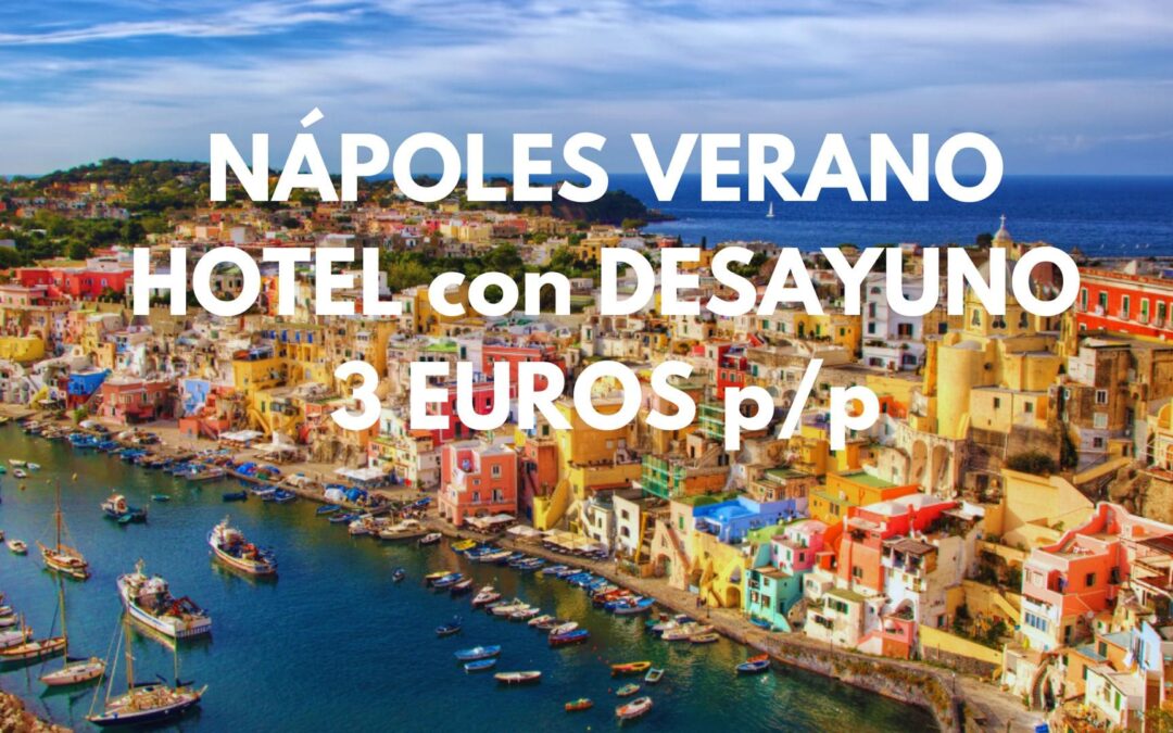NÁPOLES VERANO: Hotel con desayuno por SÓLO 3 Euros p/p