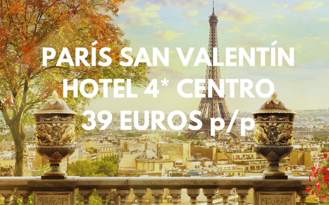 PARÍS SAN VALENTÍN Fin de semana: Hotel 4* por SÓLO 39 Euros p/p