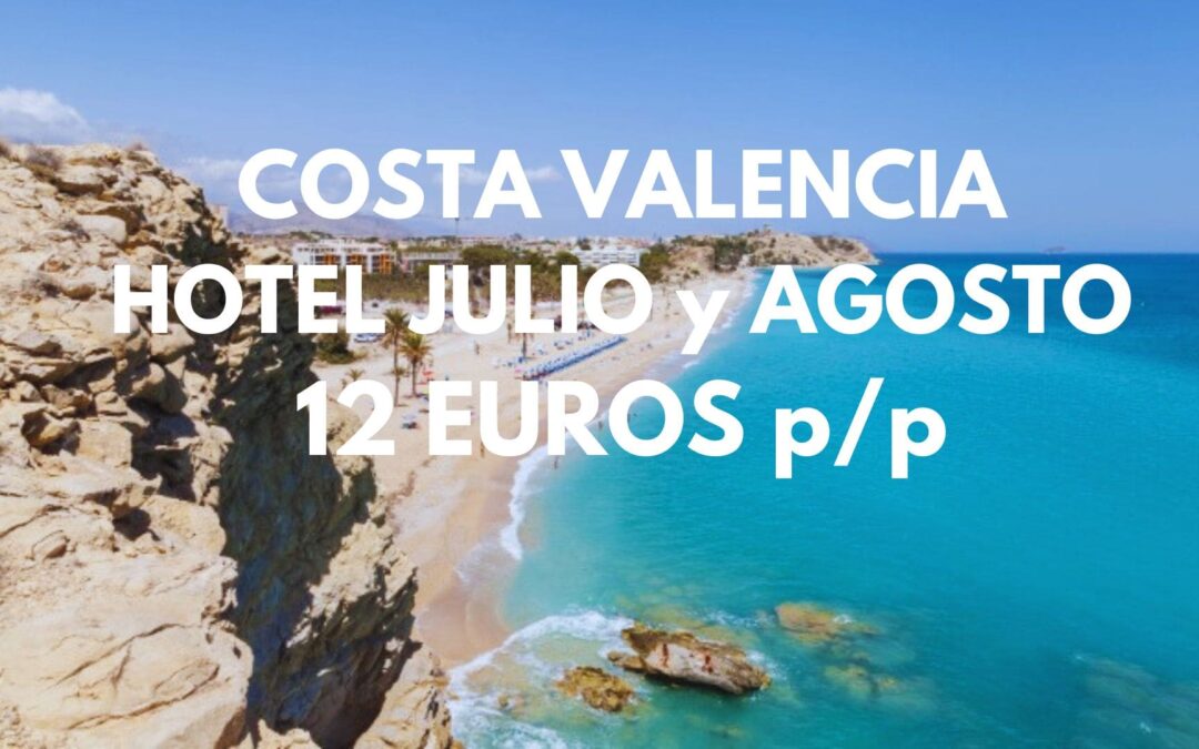 CHOLLAZO!! JULIO y AGOSTO COSTA DE VALENCIA: Hotel por sólo 12 Euros p/p