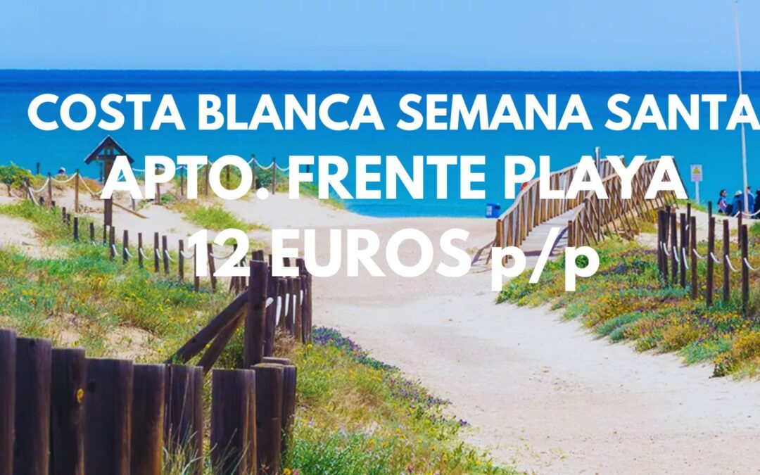 COSTA BLANCA SEMANA SANTA: Apartahotel frente a la playa con piscina hasta cuatro pax SÓLO 12 Euros p/p