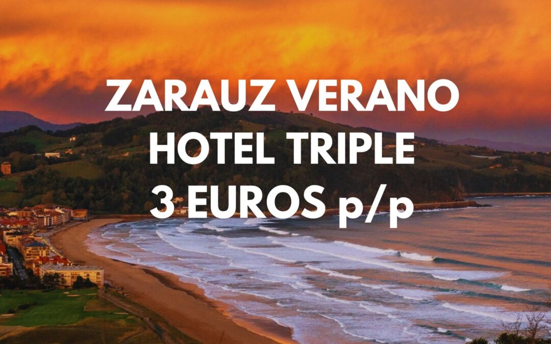 ZARAUZ VERANO (País Vasco): Hotel en centro histórico habitación triple SÓLO 3 Euros p/p