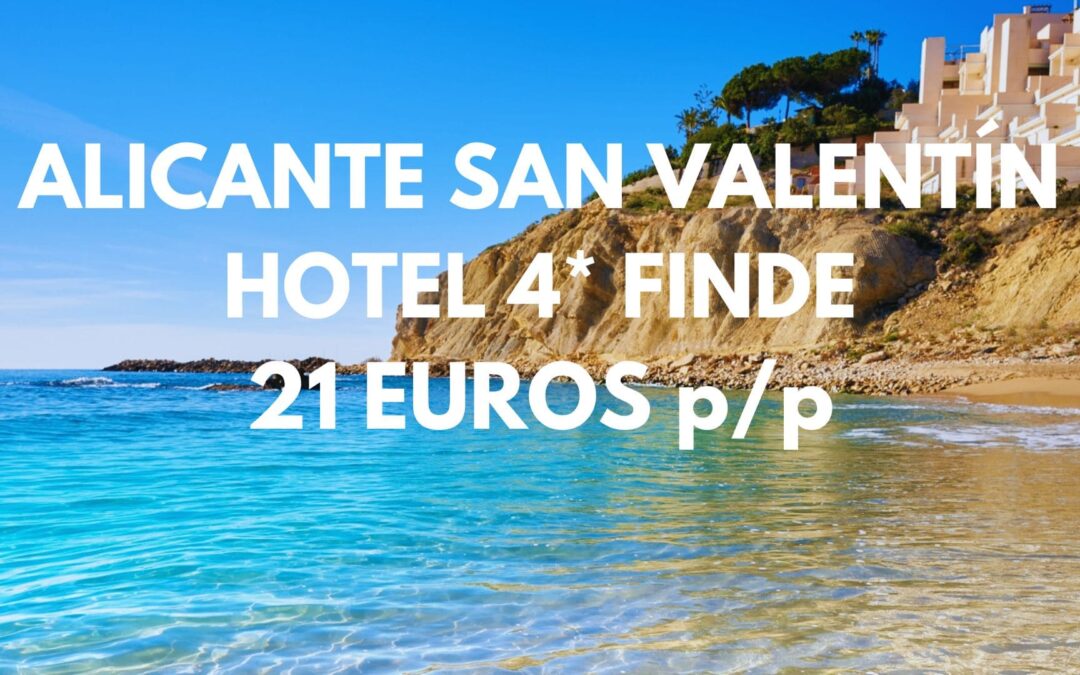 ALICANTE SAN VALENTÍN Fin de semana: Hotel 4* junto playa por sólo 21 Euros p/p