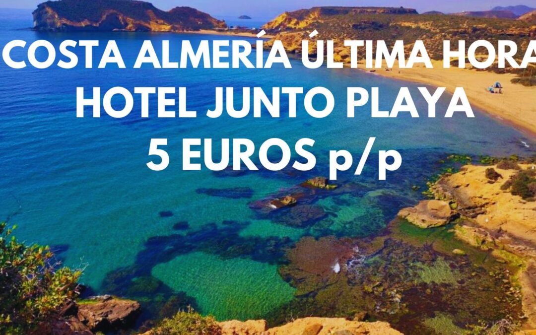 COSTA ALMERÍA ÚLTIMA HORA: Hotel junto playa por SÓLO 5 Euros p/p