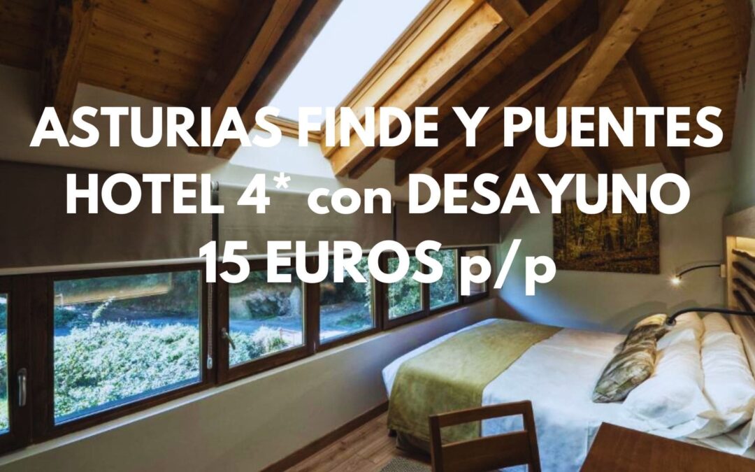ASTURIAS FIN DE SEMANA, puentes y Navidades: Hotel 4* de LUJO en plena naturaleza con desayuno por SÓLO 15 Euros p/p