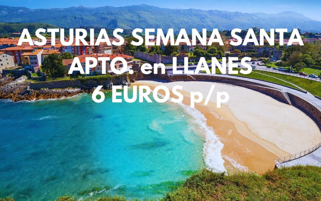 ASTURIAS SEMANA SANTA: Apartamento hasta tres pax por SÓLO 6 Euros p/p