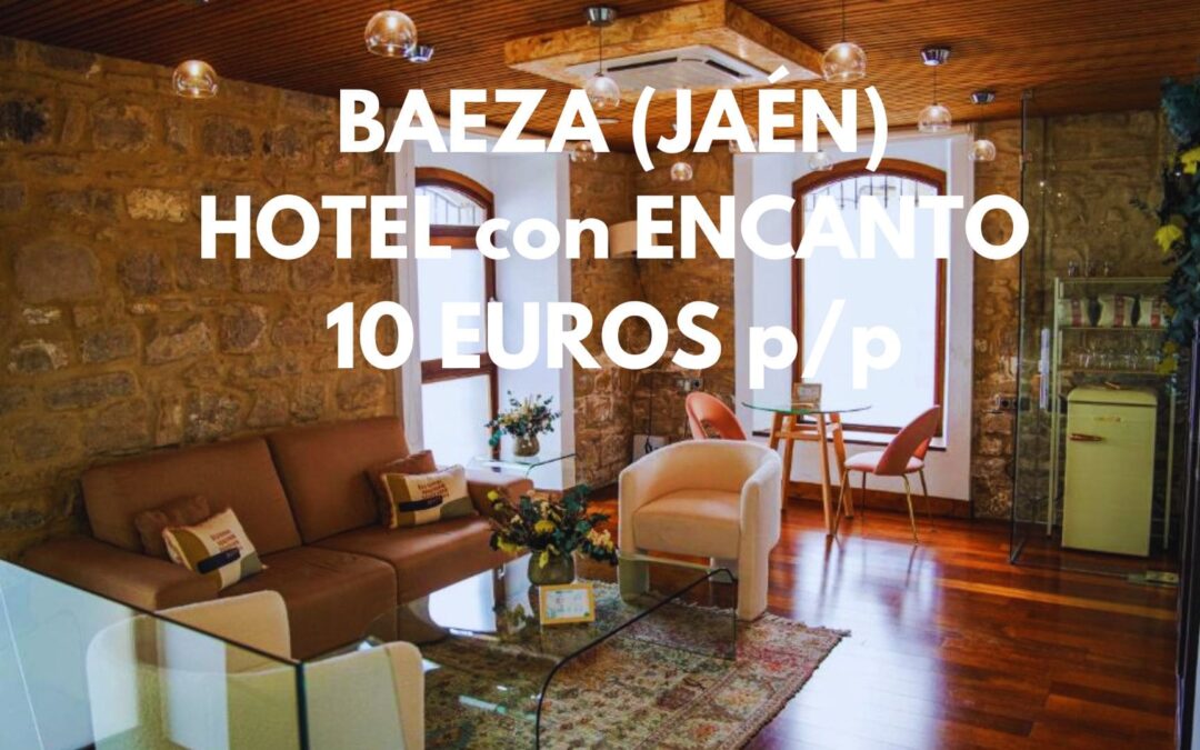 BAEZA (JAÉN): Hotel con encanto por SÓLO 10 Euros p/p