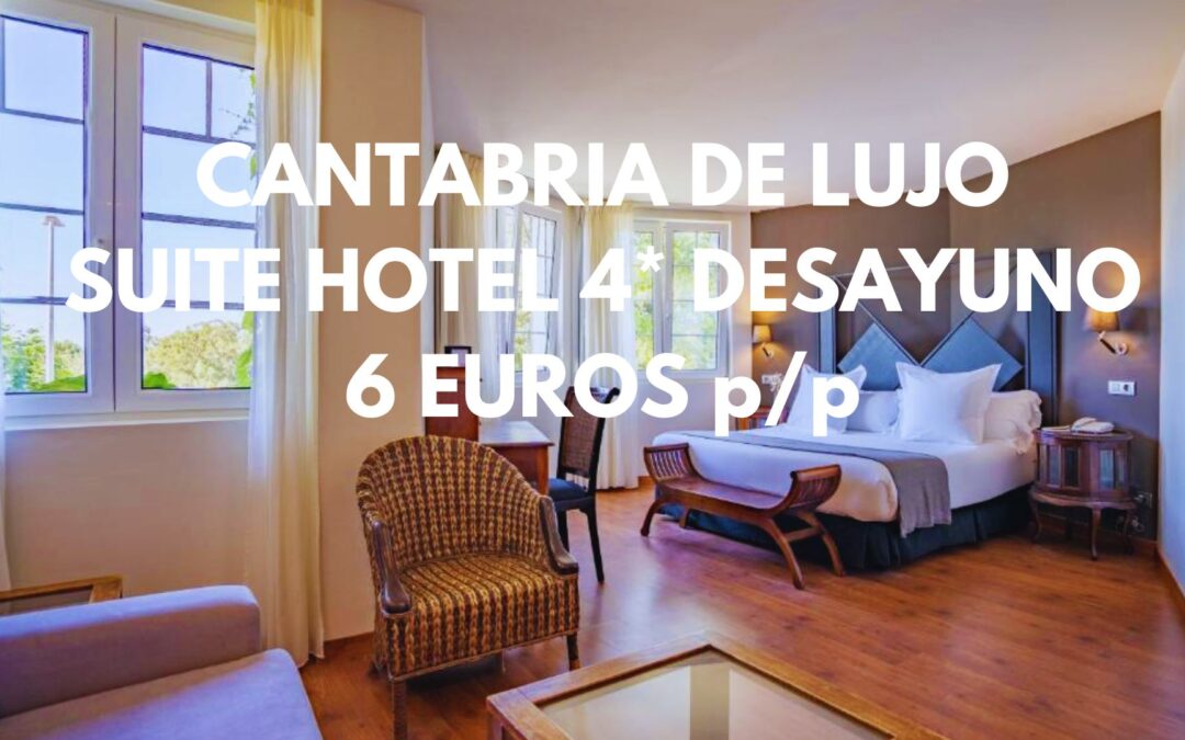 CANTABRIA DE LUJO FRENTE AL MAR: SUITE en Hotel 4* con desayuno por SÓLO 6 Euros p/p