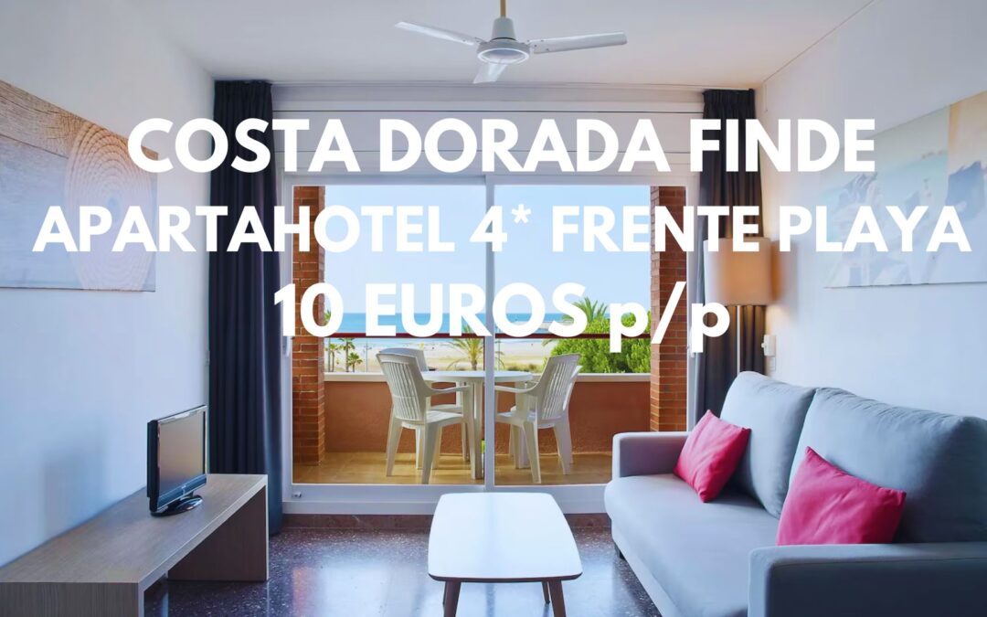 COSTA DORADA FIN DE SEMANA: Apartahotel 4* frente playa hasta cuatro pax SÓLO 10 Euros p/p
