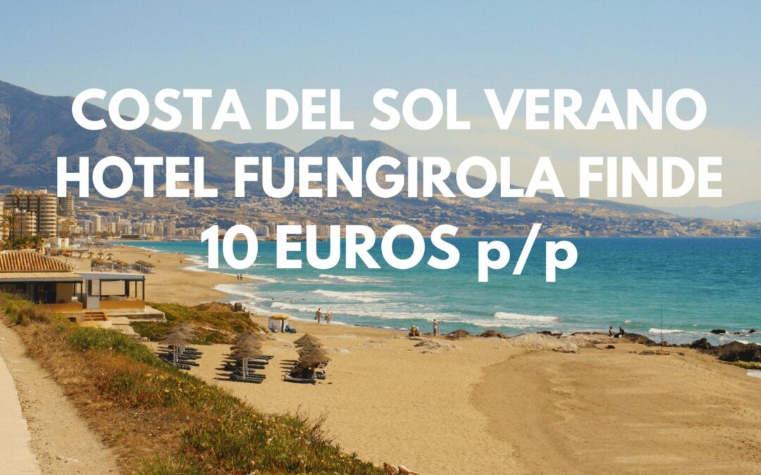 COSTA DEL SOL VERANO Fin de semana: Hotel en FUENGIROLA con parking incluido por SÓLO 10 Euros p/p