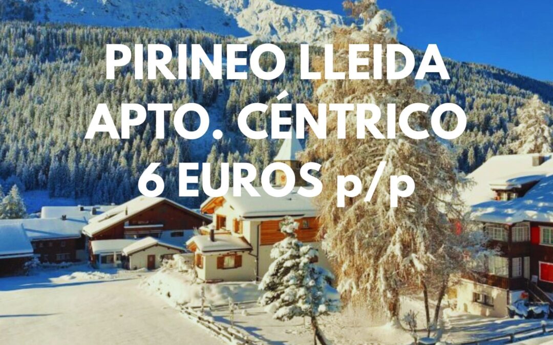 PIRINEO LLEIDA próximas Navidades: Apartamento por SÓLO 6 Euros p/p