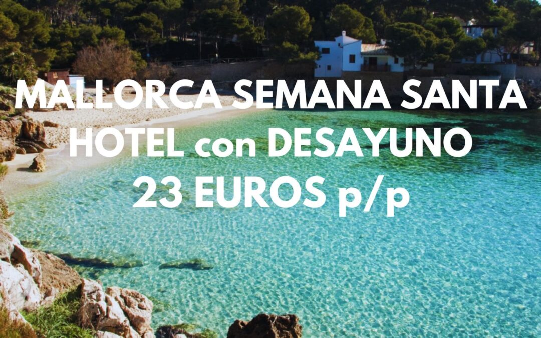 MALLORCA SEMANA SANTA: Hotel con desayuno y piscina sólo adultos por SÓLO 23 Euros p/p