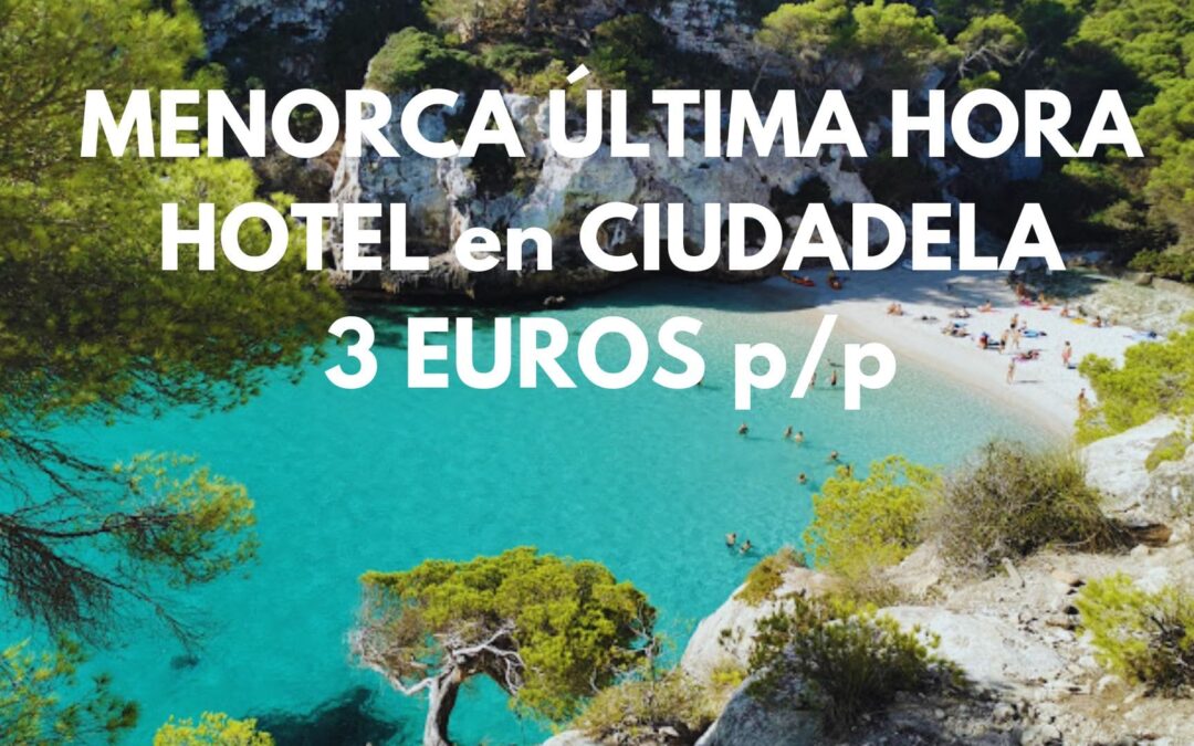 MENORCA ÚLTIMA HORA: Hotel Boutique en Ciudadela por sólo 3 Euros p/p