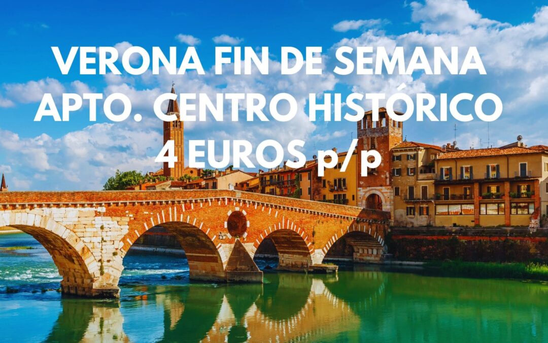 VERONA (ITALIA) Fin de semana y semana completa: Apartamento en el centro histórico hasta cuatro pax SÓLO 4 Euros p/p