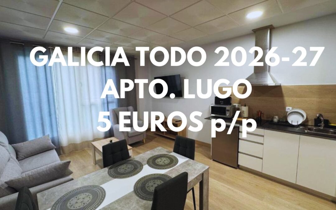 GALICIA TODO 2026 Y 2027: Apartamento en Lugo provincia por SÓLO 5 Euros p/p