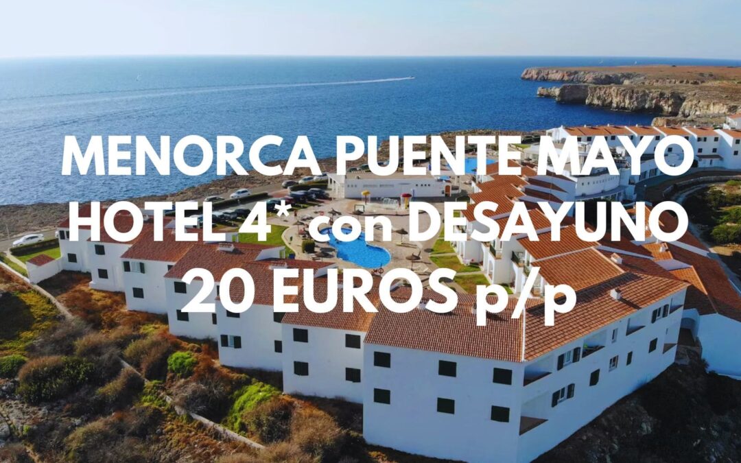 MENORCA PUENTE MAYO: Hotel 4* frente al mar en Ciutadella con desayuno por SÓLO 20 Euros p/p