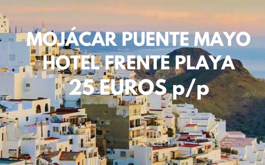MOJÁCAR PUENTE MAYO: Hotel a pie de playa por SÓLO 25 Euros p/p