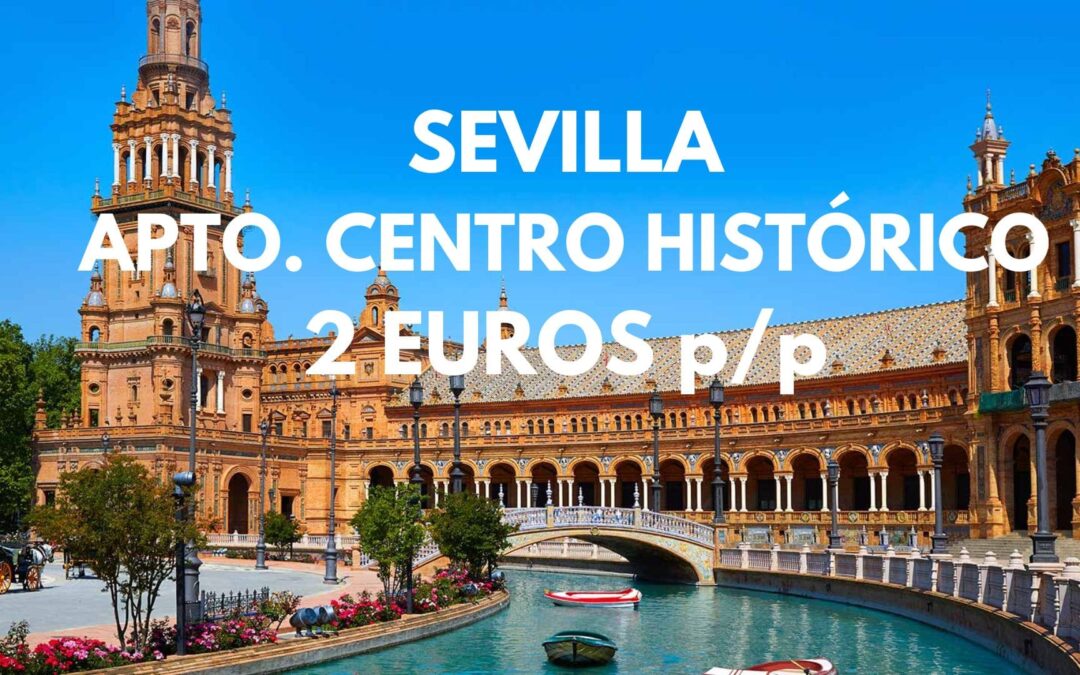 SEVILLA CHOLLAZO: Apartamento en el centro histórico hasta ocho pax SÓLO 2 Euros p/p