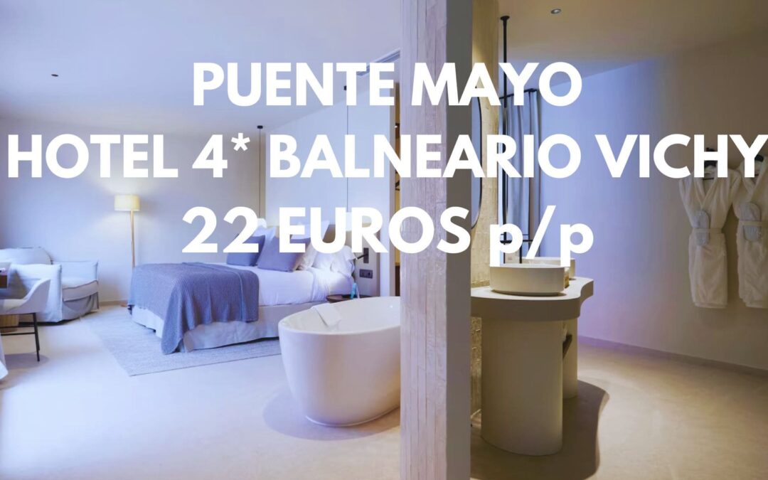 PUENTE MAYO en el BALNEARIO DE VICHY CATALÁN por sólo 22 Euros p/p