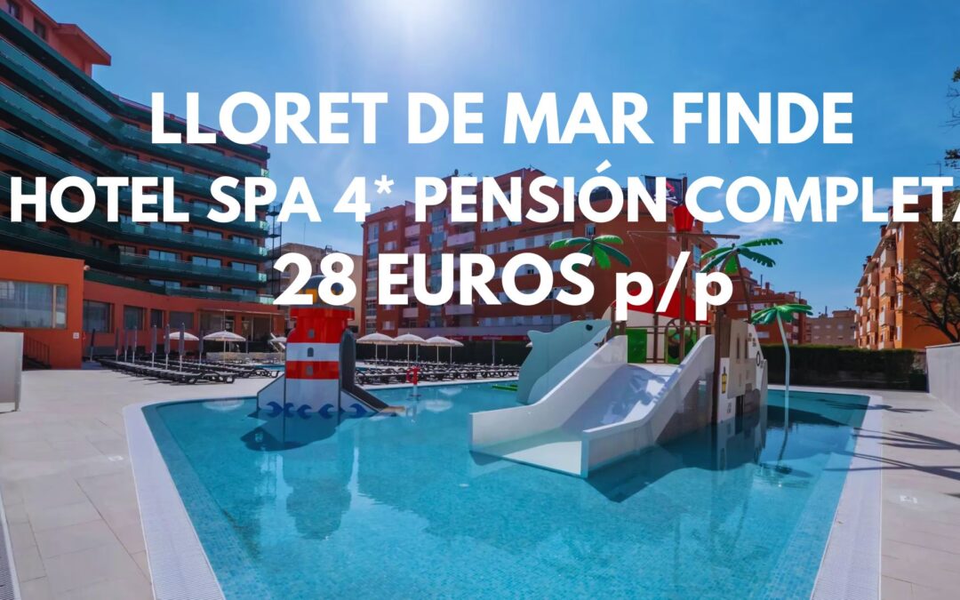 COSTA BRAVA Fin de semana: Hotel Spa 4* con piscina y toboganes PENSIÓN COMPLETA hasta tres pax SÓLO 28 Euros p/p